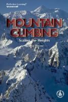 Mountain Climbing: Scaling the Heights 0789119579 Book Cover
