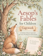 Aesop's Fables for Children Copywork: A Charlotte Mason Copywork and Story Reading for Homeschool B0HMJJ28VZ Book Cover