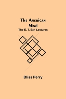 The American Mind; The E. T. Earl Lectures 9355119127 Book Cover
