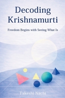 Decoding Krishnamurti: Freedom Begins with Seeing What Is B0GMD1JSFZ Book Cover