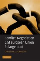Conflict, Negotiation and European Union Enlargement 1107404428 Book Cover