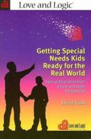 Getting Special Needs Kids Ready for the Real World: Special Education from a Love And Logic Perspective 1930429789 Book Cover