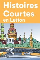 Histoires Courtes en Letton: Apprendre l'Letton facilement en lisant des histoires courtes B0B8RG2C1M Book Cover