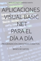Aplicaciones Visual Basic .NET para el día a día.: Programación orientada a objetos y bases de datos. (Spanish Edition) 8410215926 Book Cover