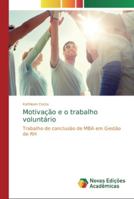 Motivação e o trabalho voluntário: Trabalho de conclusão de MBA em Gestão de RH 6139743230 Book Cover
