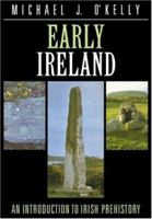 Early Ireland: An Introduction to Irish Prehistory 0521336872 Book Cover