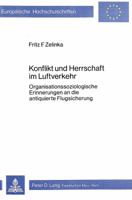 Konflikt Und Herrschaft Im Luftverkehr: Organisationssoziologische Erinnerungen an Die Antiquierte Flugsicherung 3820468749 Book Cover
