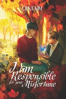 I Am Responsible for Your Misfortune. B0GZ934KG3 Book Cover
