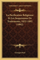 La Pacification Religieuse Et Les Suspensions De Traitements, 1832-1892 (1892) 1542452473 Book Cover