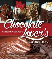 The Chocolate Lover's Cookbook 1462117236 Book Cover