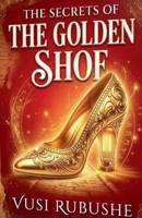 The Secrets of The Golden Shoe B0H5Z9KDSV Book Cover