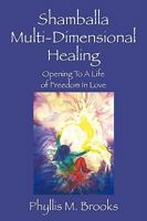 Shamballa Multi-dimensional Healing: Opening to a Life of Freedom in Love 1432739271 Book Cover