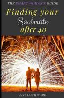 Finding your Soulmate after 40: The Smart Woman's Guide 1090761414 Book Cover