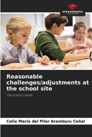 Reasonable challenges/adjustments at the school site: The school center 620637615X Book Cover