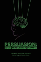 Persuasion: Social and Scientific Dynamics 1773698346 Book Cover