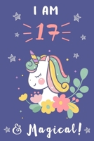 Unicorn Journal I am 17 & Magical: A Happy Birthday 17 Years Old Unicorn Journal Notebook for Kids.: Birthday Unicorn Journal for Girls / 17 Year Old Birthday Gift for Girls! B0841KZS6N Book Cover