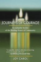 Journeys of Courage: Remarkable Stories of the Healing Power of Community 1893732797 Book Cover