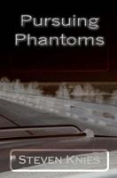 Pursuing Phantoms 1442113316 Book Cover