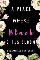 A Place Where Black Girls Bloom 1710022191 Book Cover