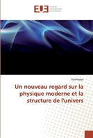 Un nouveau regard sur la physique moderne et la structure de l'univers (French Edition) 6139562821 Book Cover