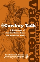Vocabulario Vaquero/Cowboy Talk: A Dictionary of Spanish Terms from the American West 0806136316 Book Cover
