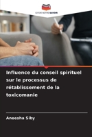 Influence du conseil spirituel sur le processus de rétablissement de la toxicomanie 6207260821 Book Cover