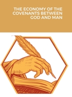 The Economy of the Covenants Between God and Man 1447526988 Book Cover