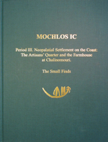 Mochlos IC: Period III. Neopalatial Settlement on the Coast: The Artisans' Quarter and the Farmhouse at Chalinomouri: The Small Fi 193153408X Book Cover