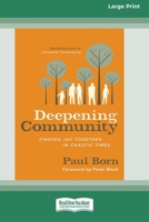 Deepening Community: Finding Joy Together in Chaotic Times (16pt Large Print Format) 1038778468 Book Cover