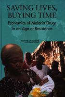 Saving Lives, Buying Time: Economics of Malaria Drugs in an Age of Resistance 0309092183 Book Cover