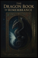 The Dragon Book of Remembrance B0FS7XJ7SW Book Cover