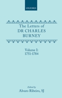 The Letters of Dr Charles Burney: Volume I: 1751-1784 (Letters of Dr. Charles Burney, 1751-1784) 0198126875 Book Cover