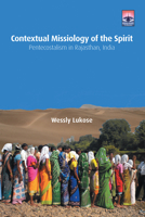 Contextual Missiology of the Spirit: Pentecostalism in Rajasthan, India 1506475426 Book Cover