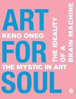 Art for Soul - Work Report 6: Die Idealität einer Brain Machine 1974567230 Book Cover