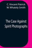 The Case Against Spirit Photographs 9354757944 Book Cover