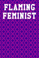 Flaming Feminist: College Ruled Notebook 6”x9” 120 Pages 1687579156 Book Cover