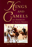 Kings and camels: An American in Saudi Arabia 1859642004 Book Cover