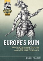 Europe's Ruin: Armies of the Thirty Years War and the British Civil Wars Army Lists for Matched Play (Helion Wargames) 1804514454 Book Cover