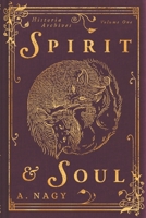 Spirit & Soul: Historia Archives: Volume One 1069976717 Book Cover