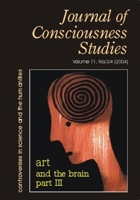 Art and the Brain III (Journal of Consciousness Studies: Controversies in Science & the Humanities) 0907845983 Book Cover