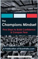 The Champions Mindset: Five Steps to Build Confidence and Conquer Fear 1977612784 Book Cover