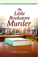 The Little Bookstore Murder : A Julia Greene Travel Mystery 1946063959 Book Cover