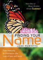 Finding Your Name: From Insecurity to Inheritance -- The Lives of Isaac and Jacob 0898278988 Book Cover