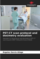 PET-CT scan protocol and dosimetry evaluation: Evaluation of the protocol and dosimetry of PET-CT scanning with [18F]F-FDG performed at HGUSL. 6207656822 Book Cover