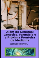 Além do Genoma: Genética, Farmácia e a Próxima Fronteira da Medicina B0C79LHJYT Book Cover