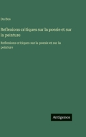 Reflexions critiques sur la poesie et sur la peinture: Reflexions critiques sur la poesie et sur la peinture (French Edition) 3563759944 Book Cover