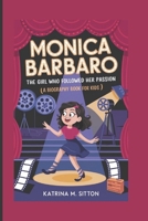 MONICA BARBARO: The Girl Who Followed Her Passion (A Biography Book For Kids) B0DVGS891T Book Cover