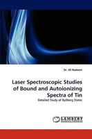 Laser Spectroscopic Studies of Bound and Autoionizing Spectra of Tin: Detailed Study of Rydberg States 3838350863 Book Cover
