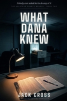 What Dana Knew: A Psychological Thriller of Secrets and Betrayal (THE HALSTEAD COUNTY NOVELS) B0HK2DY47F Book Cover