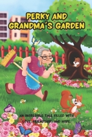 Perky and Grandmom's Garden: An incredible tale filled with love, friendship, and hope. B0CFZH6LS5 Book Cover